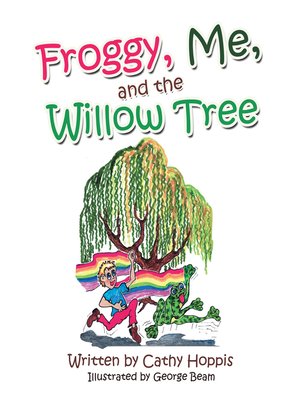 cover image of Froggy, Me, and the Willow Tree